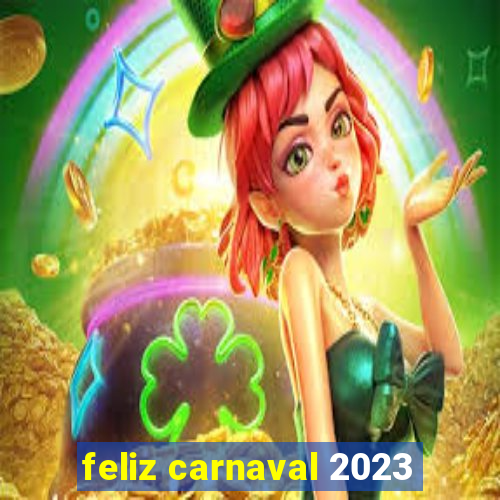 feliz carnaval 2023