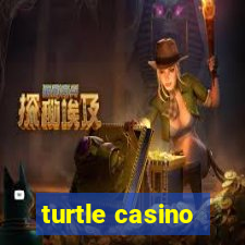 turtle casino