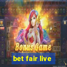 bet fair live