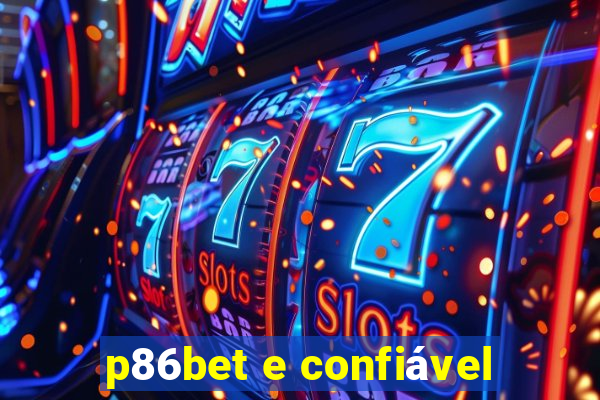 p86bet e confiável