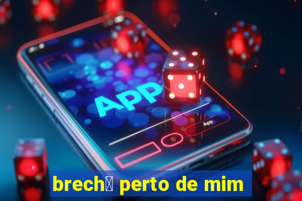 brech贸 perto de mim