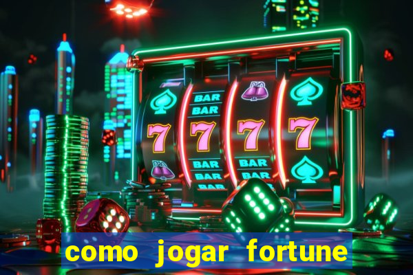 como jogar fortune tiger iniciante