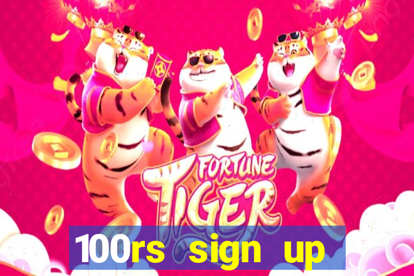 100rs sign up bonus casino