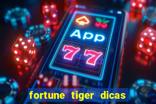 fortune tiger dicas e truques