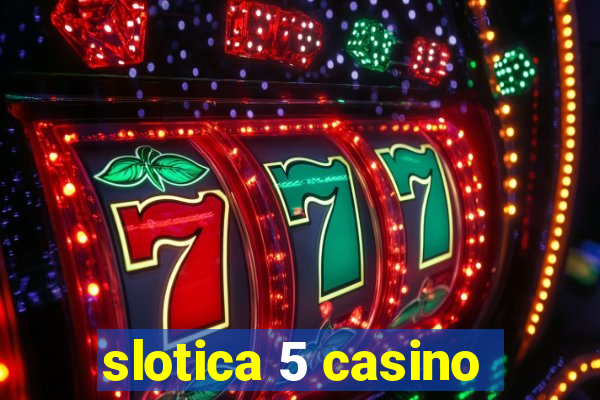 slotica 5 casino