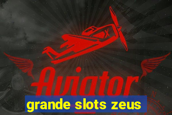 grande slots zeus