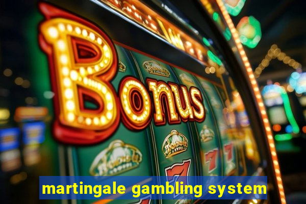 martingale gambling system