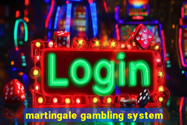 martingale gambling system