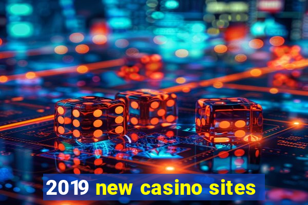 2019 new casino sites