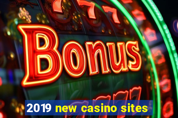 2019 new casino sites