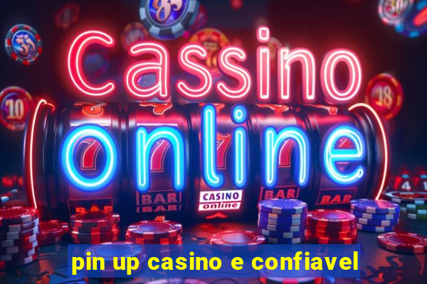 pin up casino e confiavel