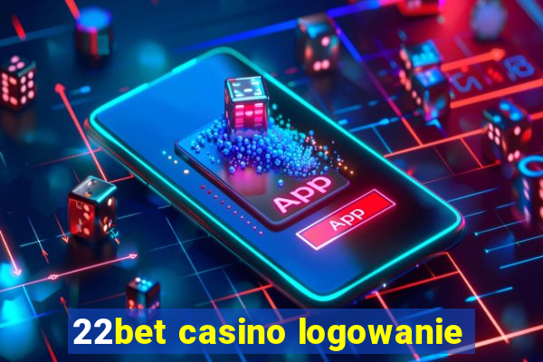 22bet casino logowanie