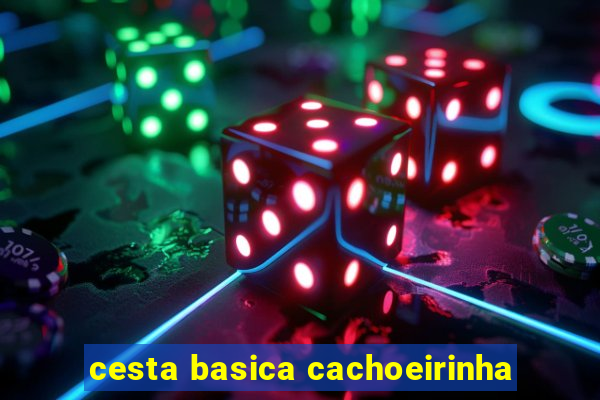 cesta basica cachoeirinha