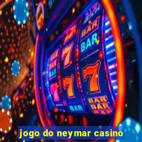 jogo do neymar casino