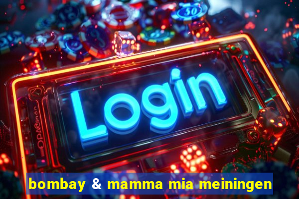 bombay & mamma mia meiningen