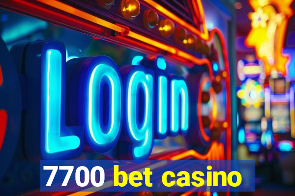 7700 bet casino