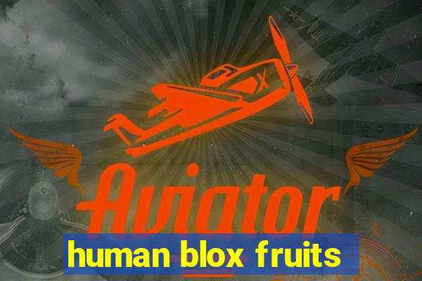 human blox fruits