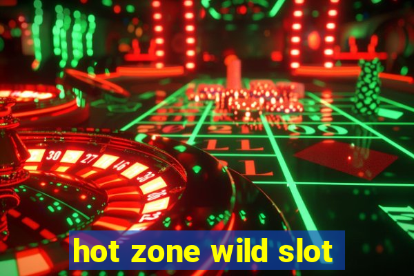 hot zone wild slot