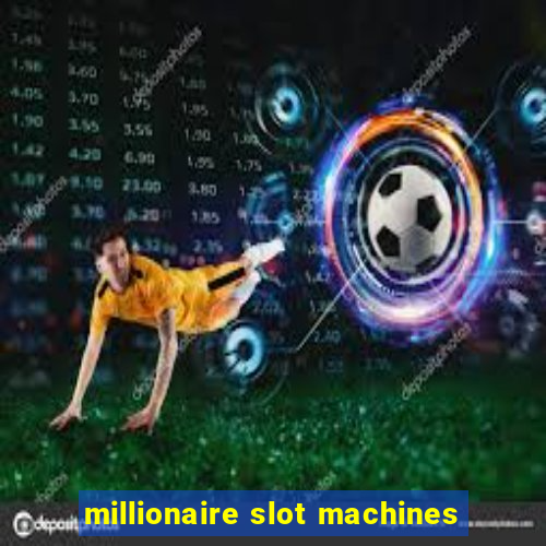 millionaire slot machines