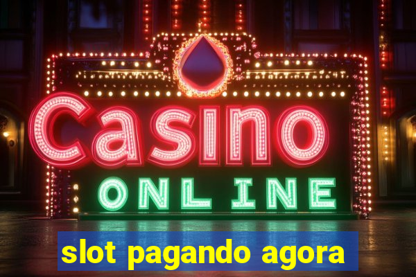 slot pagando agora