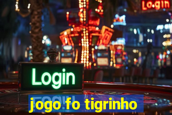 jogo fo tigrinho