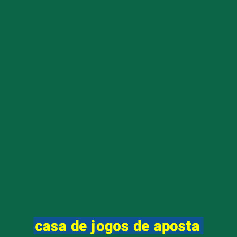 casa de jogos de aposta