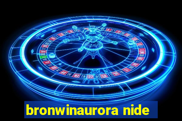 bronwinaurora nide