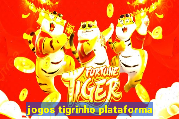 jogos tigrinho plataforma