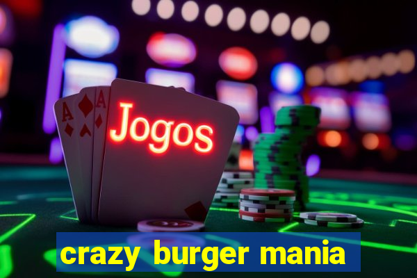 crazy burger mania