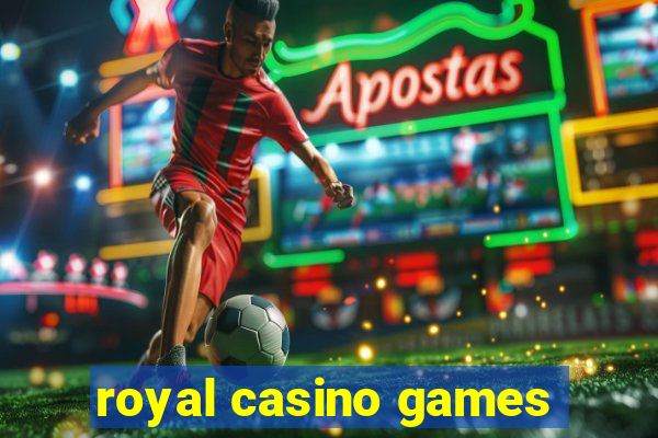 royal casino games