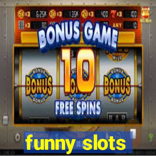 funny slots