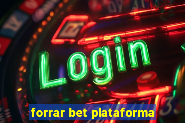 forrar bet plataforma