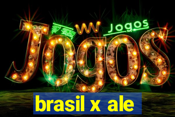 brasil x ale