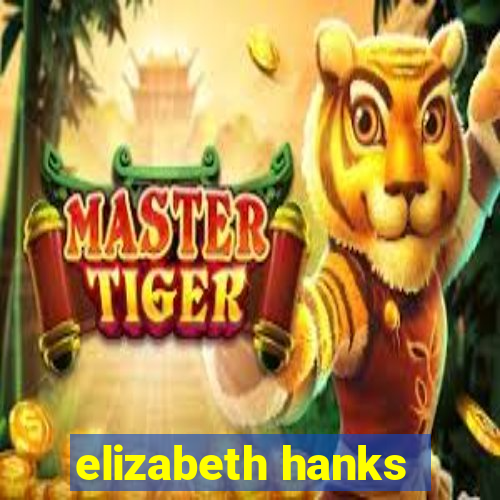 elizabeth hanks