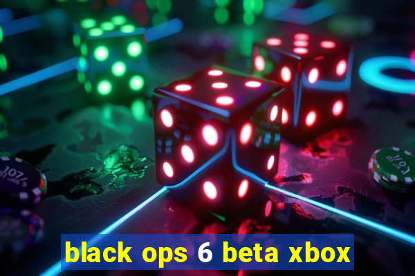 black ops 6 beta xbox