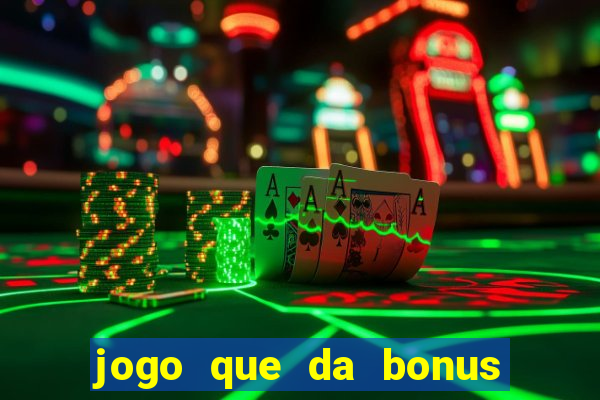 jogo que da bonus sem depósito