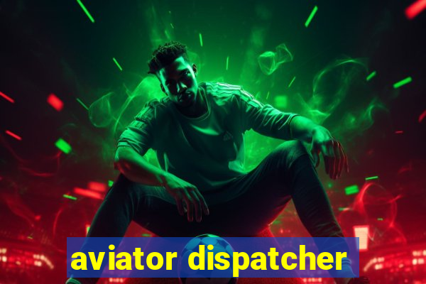 aviator dispatcher