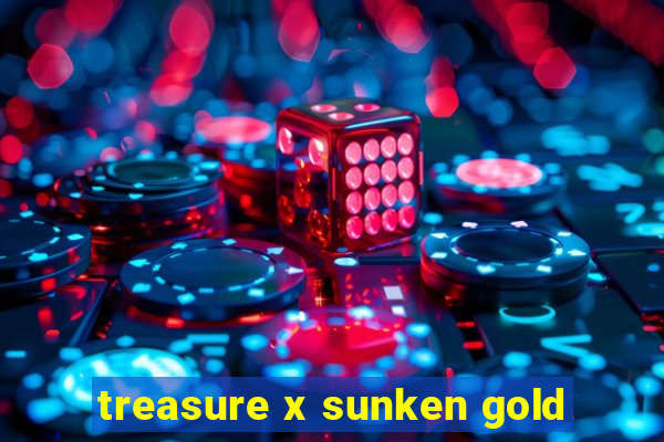 treasure x sunken gold