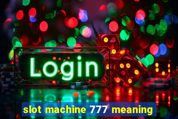 slot machine 777 meaning