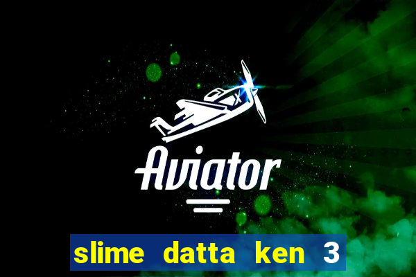 slime datta ken 3 temporada dublado