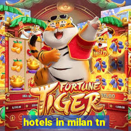 hotels in milan tn