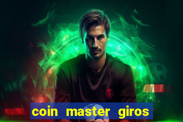 coin master giros gratis toda hora 2023