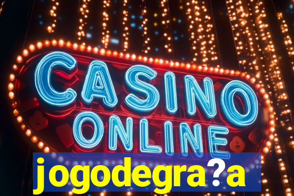 jogodegra?a