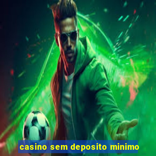 casino sem deposito minimo