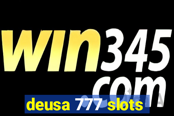 deusa 777 slots