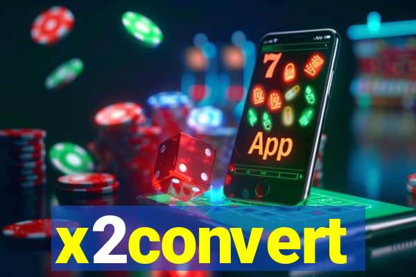 x2convert