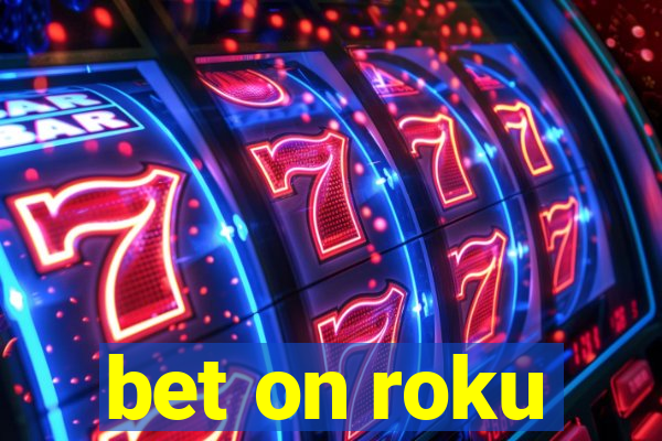 bet on roku