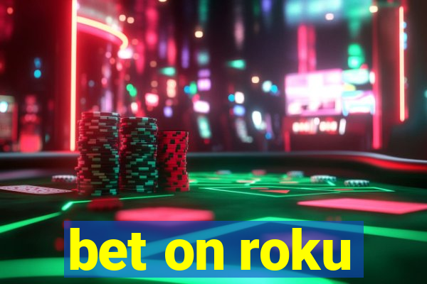 bet on roku