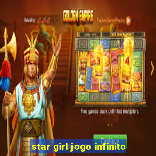 star girl jogo infinito