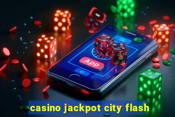 casino jackpot city flash